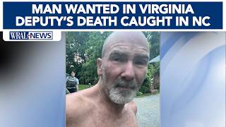 Man accused of killing Virginia sheriff's deputy caught in NC