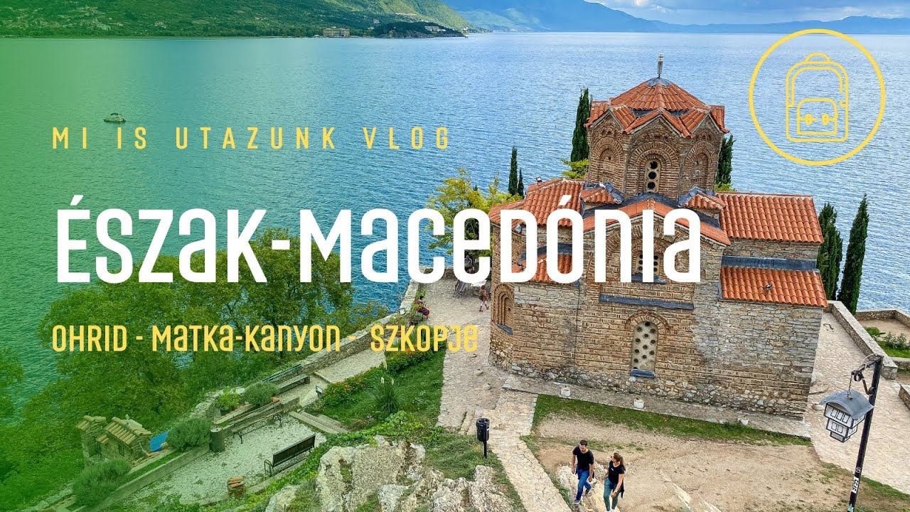 Észak-Macedónia felfedezése - Mi is utazunk Vlog