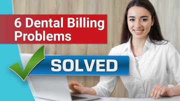 How To Solve 6 Common Dental Billing Problems — Dental Revenue Cycle Solutions