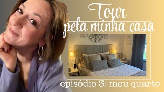 TOUR PELA MINHA CASA | EPISÓDIO 3: MEU QUARTO