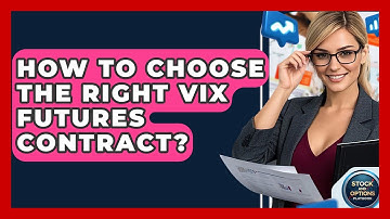 How To Choose The Right VIX Futures Contract? - Stock and Options Playbook