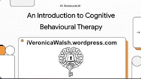An Introduction to CBT (Cognitive Behavioural Therapy)