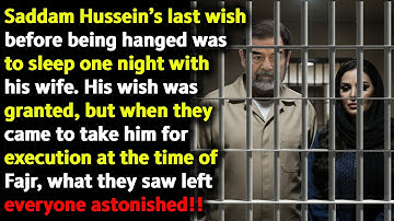 Last Wish Of Saddam Hussein Before Hanging