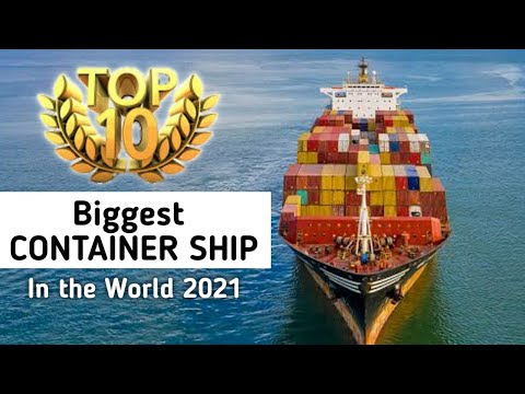 Top 10 Biggest Container Ship In The World 2021 | Ak The Sailor