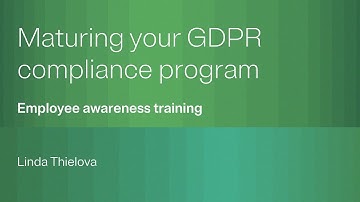 Maturing your GDPR compliance program: Employee awareness training
