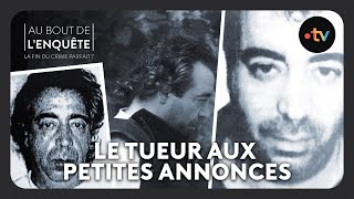 Intégrale lAffaire du tueur aux petites annonces - Au bout de lenquête