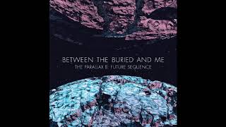 Between the Buried and Me - Bloom + Melting City W/ Lyrics