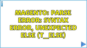 Magento: parse error: syntax error, unexpected else (T_ELSE)