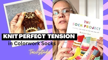 Knit PERFECT Tension  in Colorwork Socks