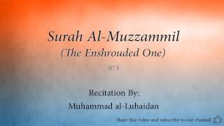 Surah Al Muzzammil The Enshrouded One   073   Muhammad al Luhaidan   Quran Audio