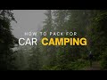 How To Pack Your Car for a Camping Trip
