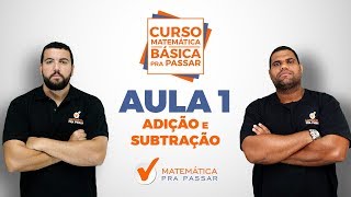 Adição e Subtração - Aula 1 - Curso Matemática Básica Gratuito. Adição e Subtração - Aula 1 - Curso Matemática Básica Gratuito.