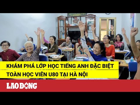Video Khám phá lớp học tiếng Anh đặc biệt toàn học viên U80... - youtube