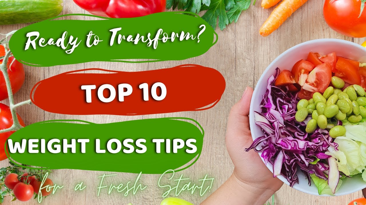 Ready to Transform? Top 10 Weight Loss Tips for a Fresh Start! - YouTube