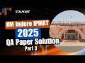 IPMAT Indore 2025 QA Paper Solution I Part 3 I IPMAT Previous Year Papers Solution I #ipmat