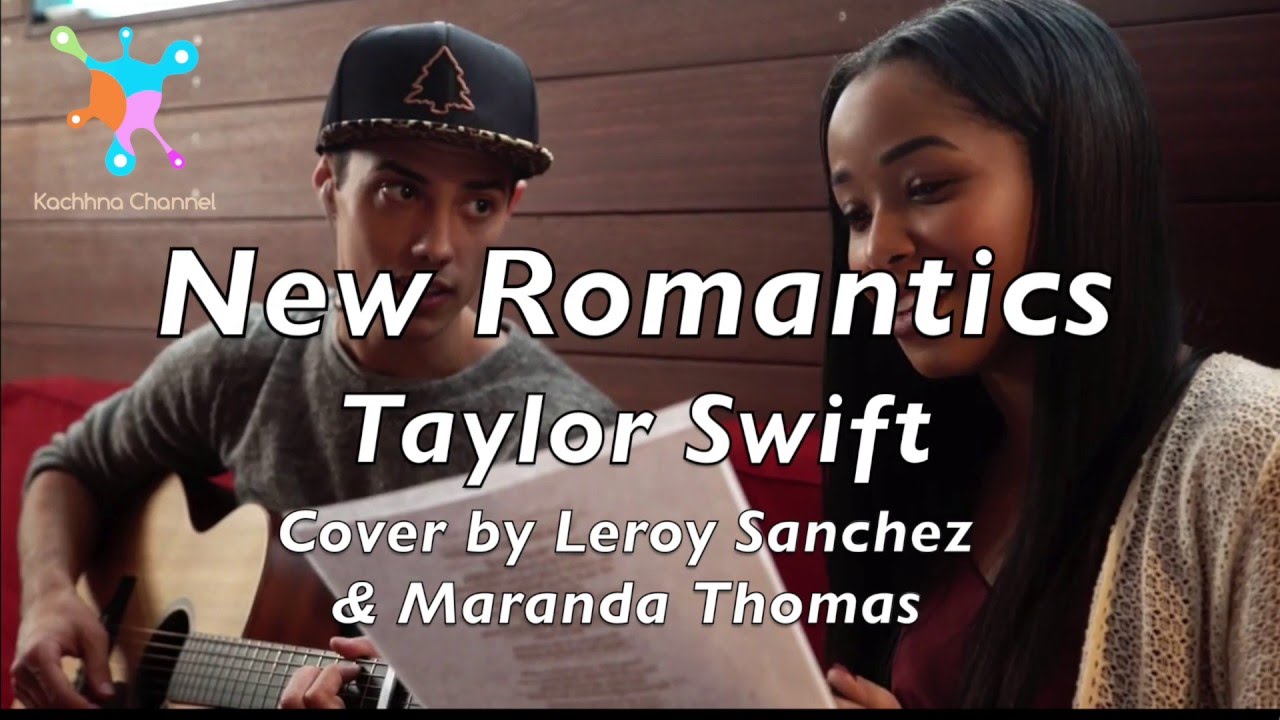 New Romantics - Taylor Swift Lyrics (Leroy Sanchez & Maranda Thomas Cover)