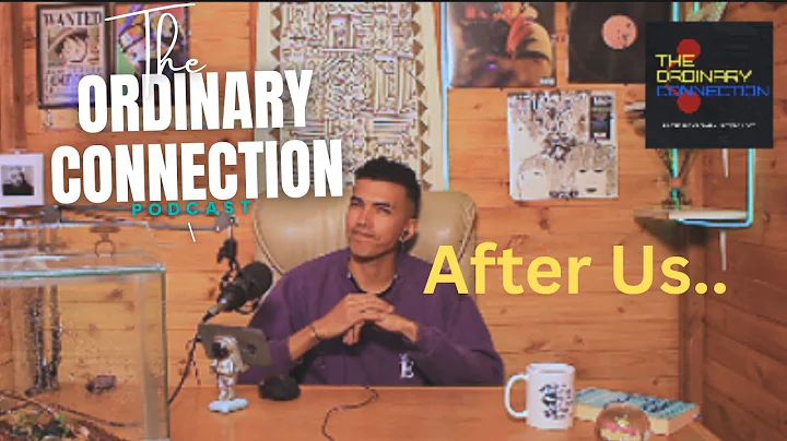 After Us — Moving Through the World With a Changed Heart | The Ordinary Connection Podcast