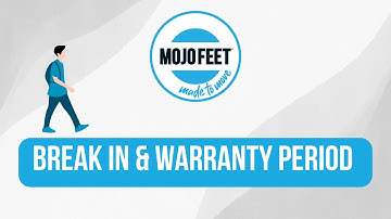 MojoFeet Custom Orthotic - Break In & Warranty Period