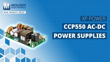 XP Power CCP550 AC-DC Power Supplies: New Product Brief | Mouser Electronics