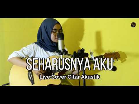 SEHARUSNYA AKU(Coba kau ingat -ingat kembali)GITAR AKUSTIK(Cover)