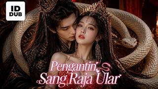 [Full episode] Dia Hanya Ingin Menemani Adiknya, Tapi Malah Menjadi Pengantin Raja Ular!