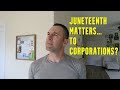 Juneteenth is Now Culturally Accepted By Corporations... Let&#39;s Discuss!