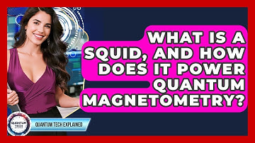What Is A SQUID, And How Does It Power Quantum Magnetometry? - Quantum Tech Explained