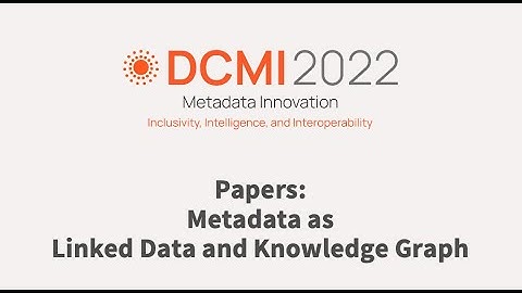 DCMI 2022- Papers: Metadata as Linked Data and Knowledge Graph