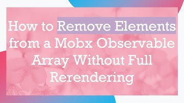 How to Remove Elements from a Mobx Observable Array Without Full Rerendering