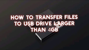 HOW TO TRANSFER FILES TO USB DRIVE LARGER THAN 4GB | MJ explorations