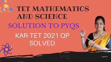 SOLUTION TO KAR-TET 2021 PAPER 2 QUESTION PAPER | MATHEMATICS AND SCIENCE | KAR-TET | CTET