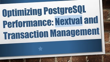 Optimizing PostgreSQL Performance: Nextval and Transaction Management