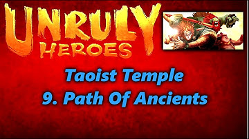 Unruly Heroes - 9 Taoist Temple - Path Of Ancients