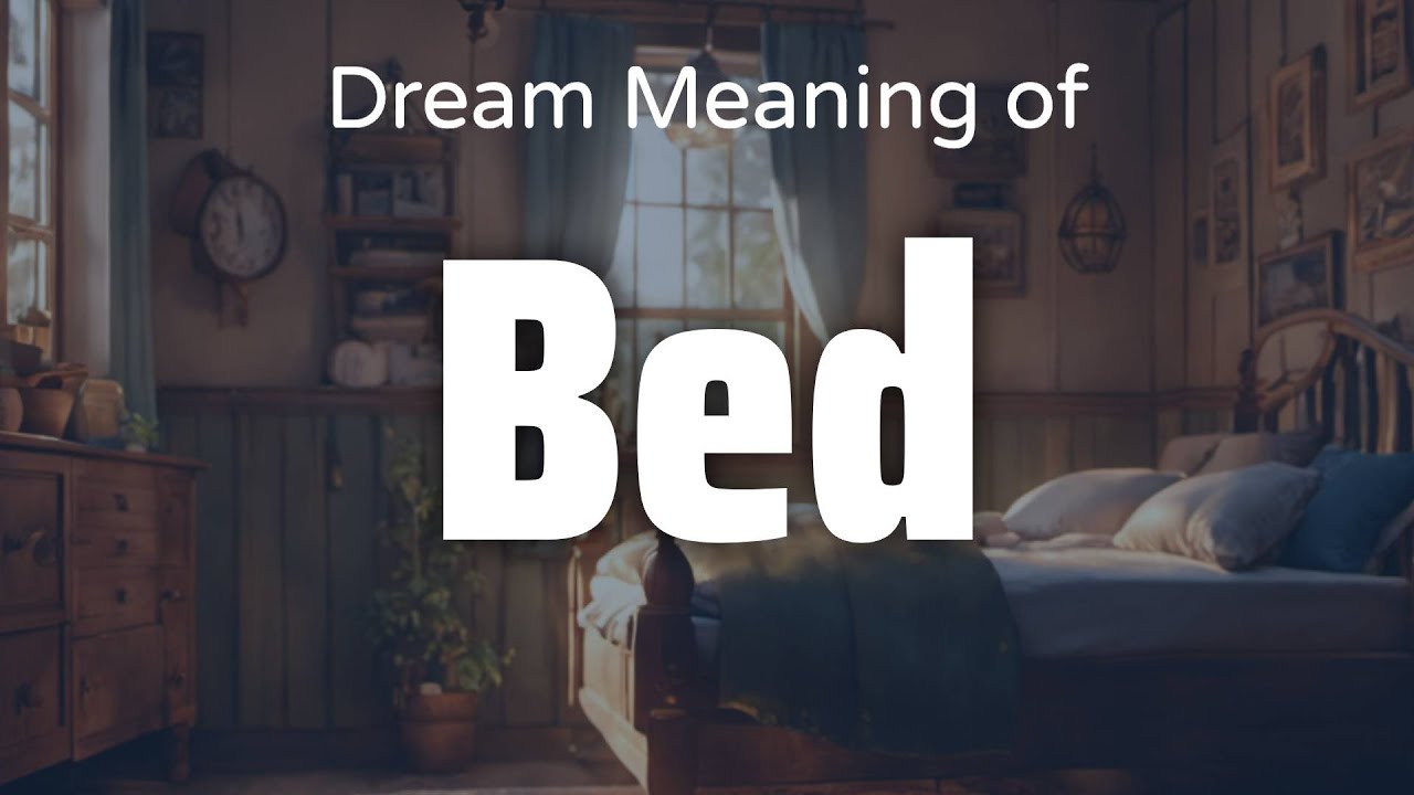 Bed Dream Meaning & Symbolism Interpretation Psychology YouTube