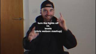 Turn The Lights Off vs. Levels (Chris Watson Mashup)