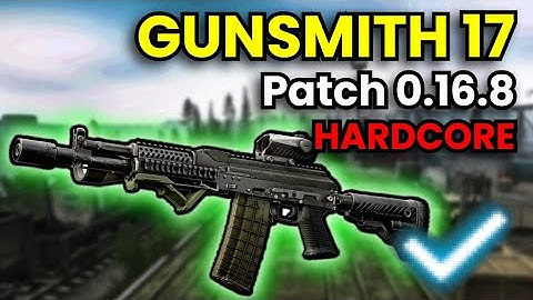 Gunsmith Part 17 - HARDCORE WIPE Patch 0.16.8 Guide | Escape From Tarkov