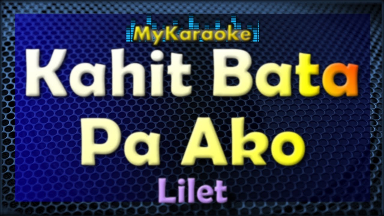 Kahit Bata Pa Ako - Karaoke version in the style of Lilet - YouTube