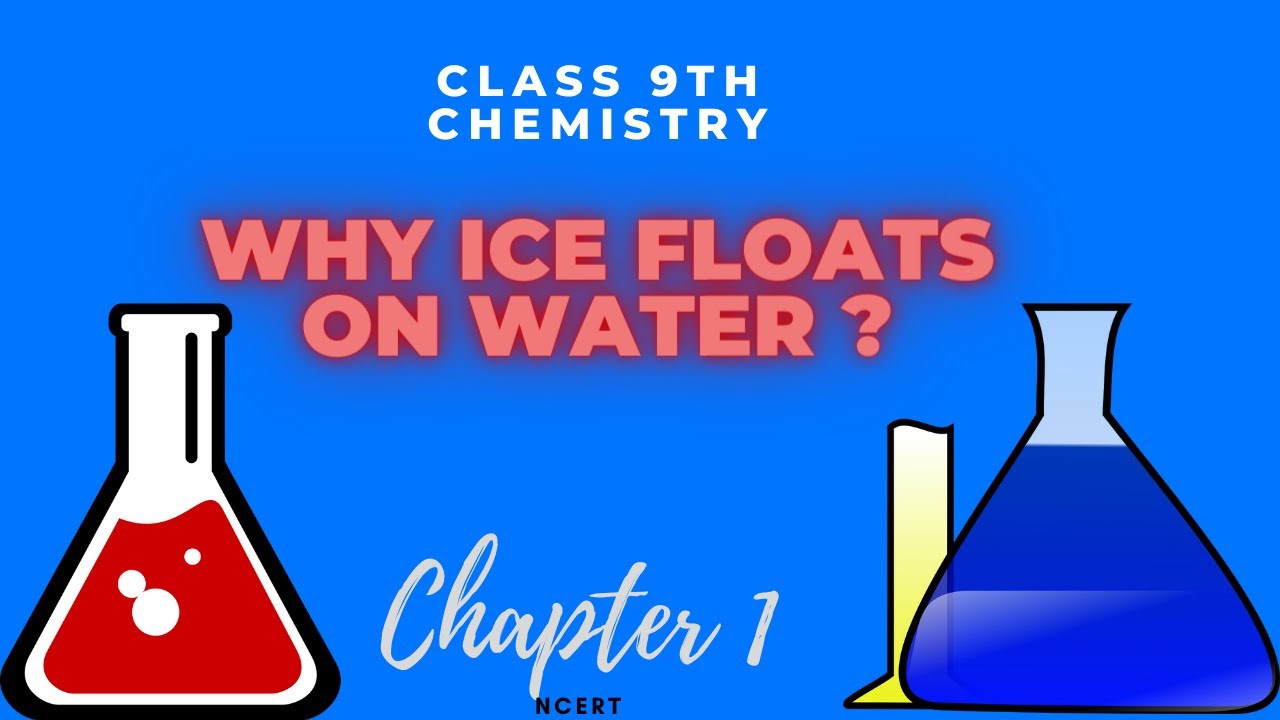 Why ice floats on water Class 9 Chapter Chemistry NCERT YouTube