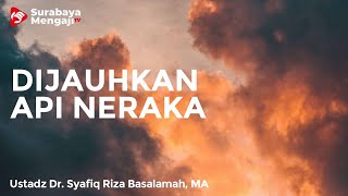 Akhlak Mulia Dijauhkan Dari Api Neraka - Ustadz Dr. Syafiq Riza Basalamah, MA
