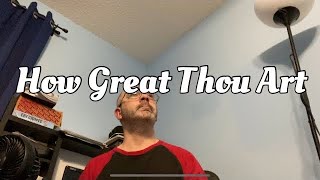 “How Great Thou Art” Cover by Dougie