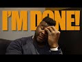 I Decided I'm Done....