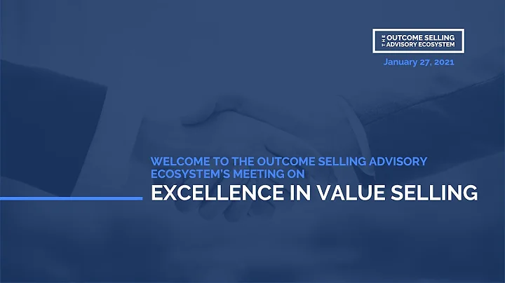 The Outcome Selling Advisory Ecosystem: Excellence in Value Selling Recap Video