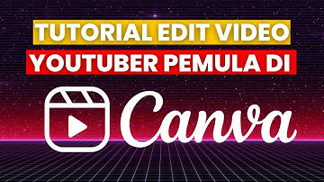 TUTORIAL EDIT VIDEO UNTUK YOUTUBER PEMULA DI CANVA DENGAN MUDAH !