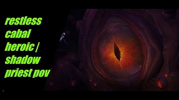 Heroic Restless Cabal | Shadow priest pov