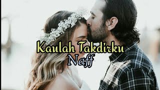 Video thumbnail of "Naff Kaulah Takdirku | Video Lirik"