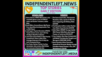 Independent Left News - 7/9 Early Edition Top Stories & Videos