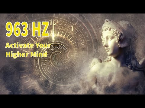 963hz, Frequency of God, Activate your Higher Mind, Connect to the Divine Conscience, Healing