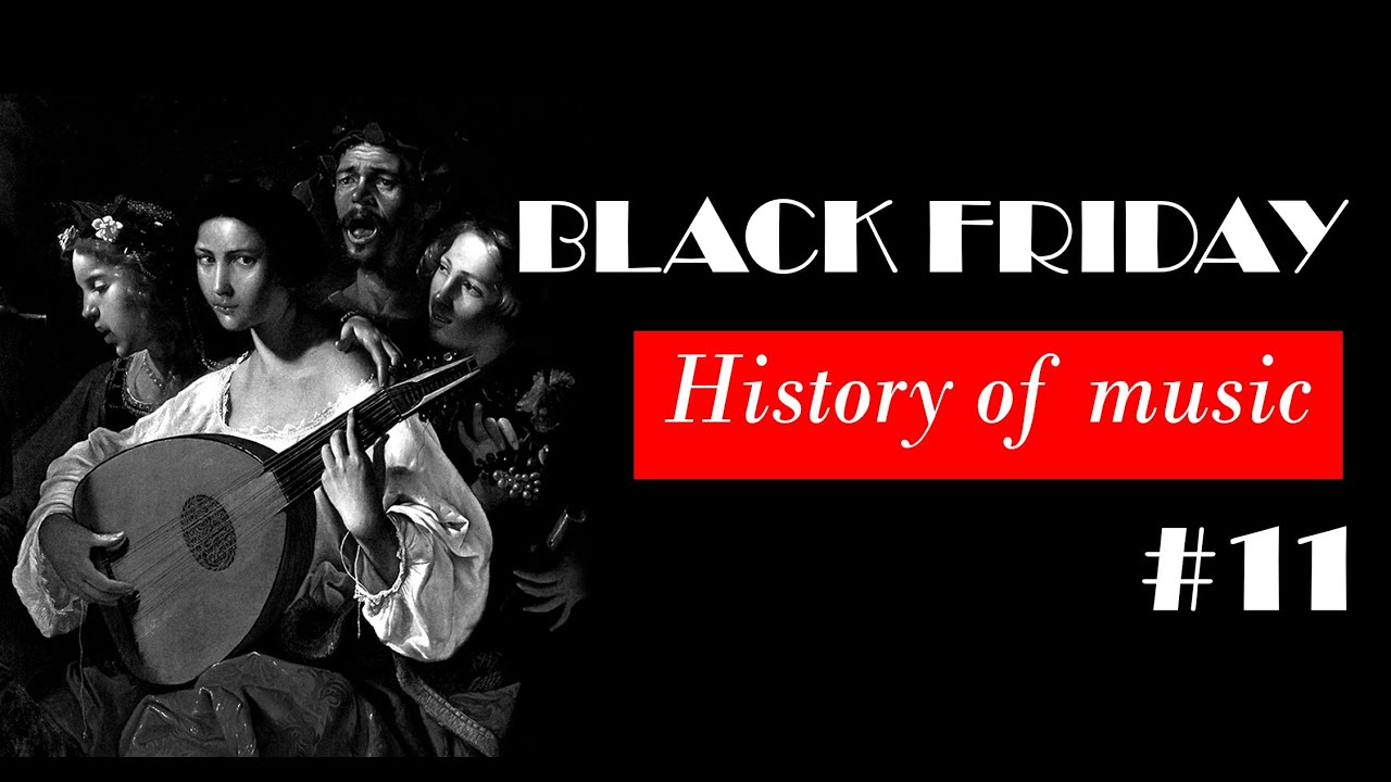 Black Friday #11 - История музыки | От Греков до MTV