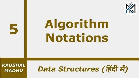 Algorithm Notations [Hindi] | Kaushal Madhu