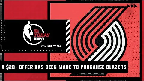Woj: A $2B+ written offer has made to purchase the Blazers | NBA Today - DayDayNews